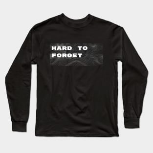 Hard to forget Long Sleeve T-Shirt